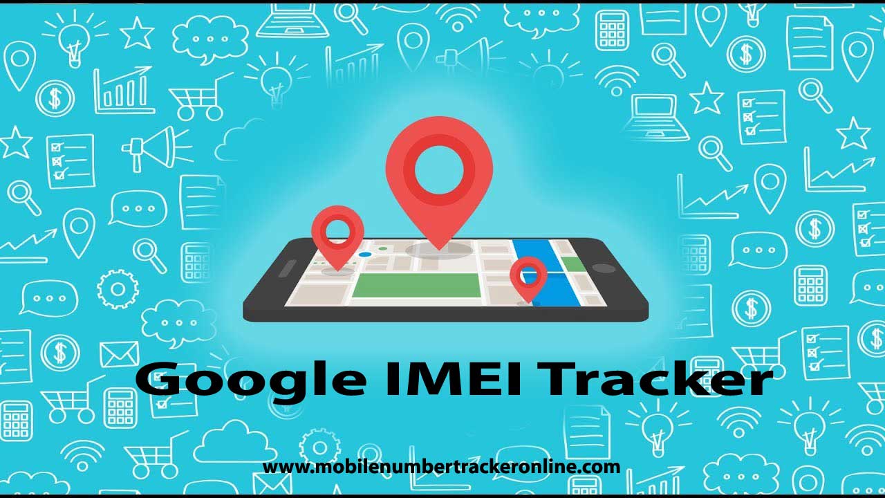 Google IMEI Tracker | IMEI Location Tracker | How to Find IMEI No