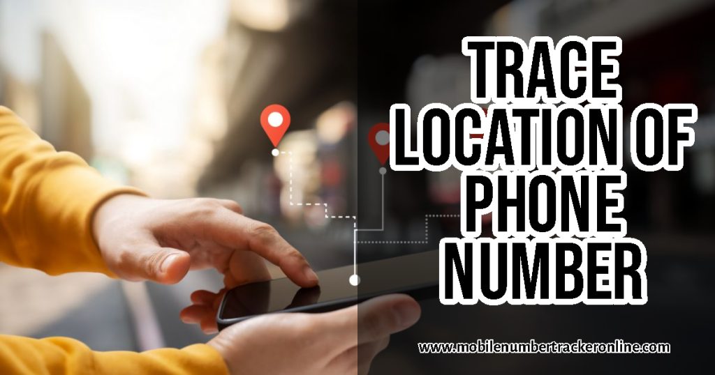 Trace Location Of Phone Number