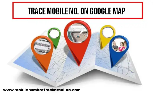 Trace Mobile No. On Google Map