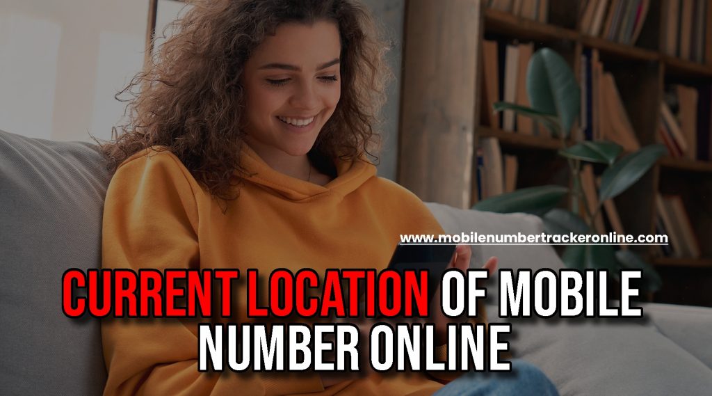 Current Location of Mobile Number Online