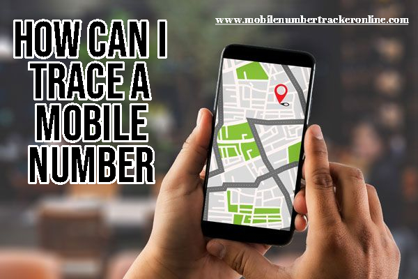 How Can I Trace A Mobile Number