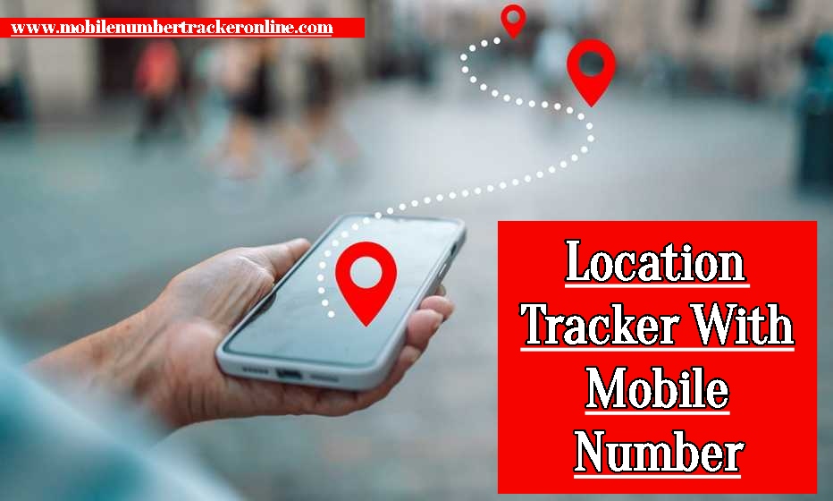 Location Tracker With Mobile Number