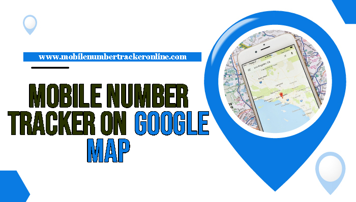 Mobile Number Tracker On Google Map