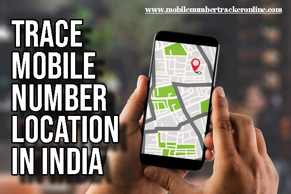 Trace Mobile Number Location In India