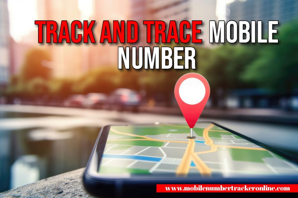 Track And Trace Mobile Number