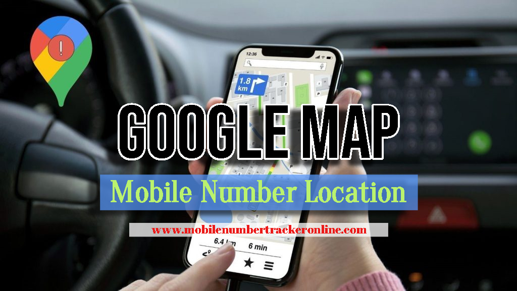 Google Map Mobile Number Location