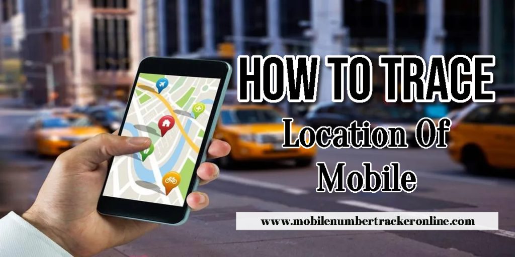 How To Trace Location Of Mobile