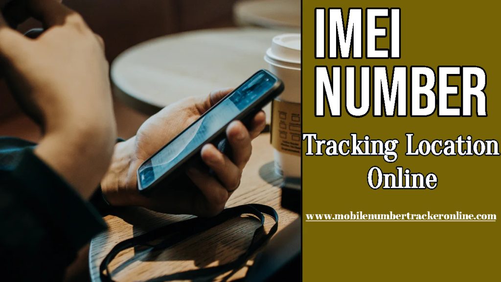 IMEI Number Tracking Location Online