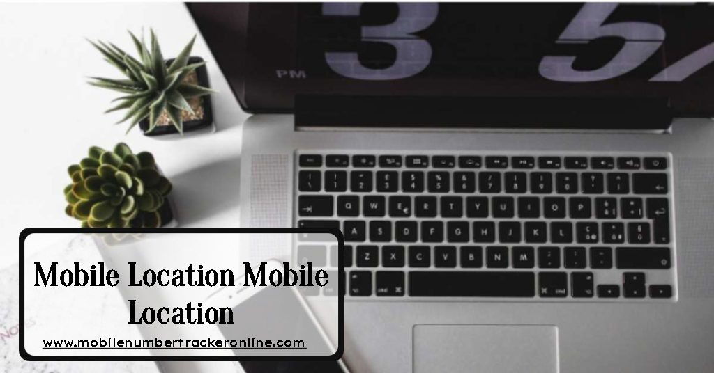 Mobile Location Mobile Location