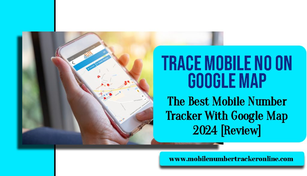 Trace Mobile No On Google Map