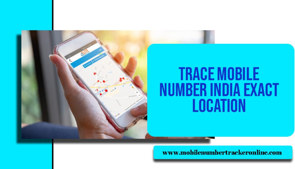 Trace Mobile Number India Exact Location