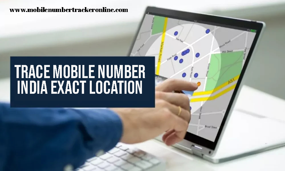 Trace Mobile Number India Exact Location