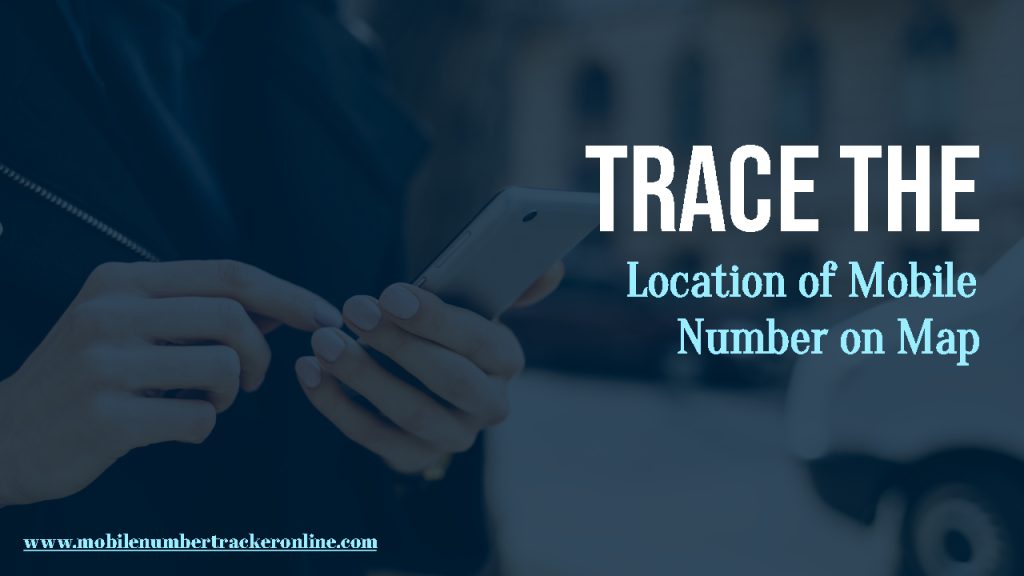 Trace the Location of Mobile Number on Map