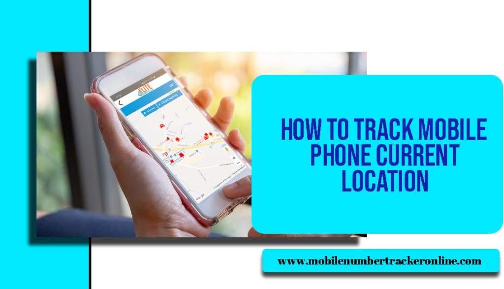 How to Track Mobile Phone Current Location