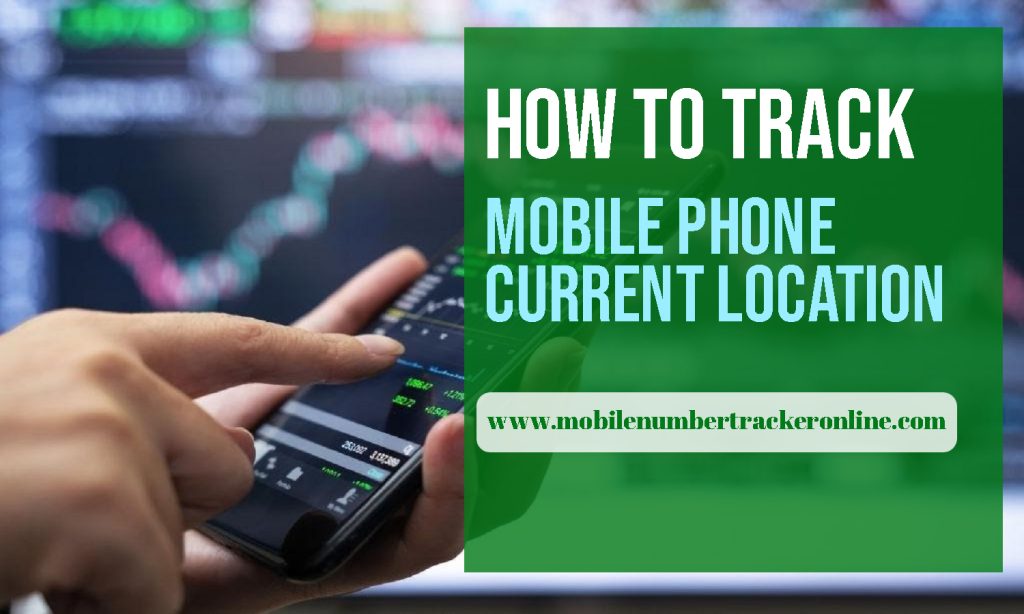 How to Track Mobile Phone Current Location