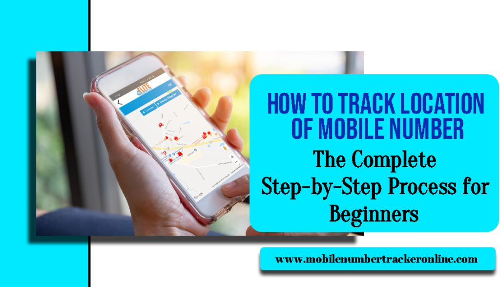 How to Track Location of Mobile Number