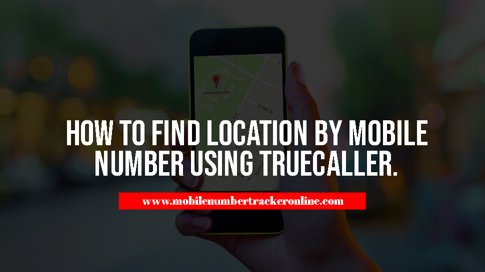 How to Track Location By Mobile Number